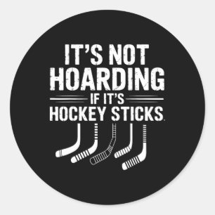 It’s Not Hoarding If It’s Hockey Sticks Funny Ice Classic Round Sticker