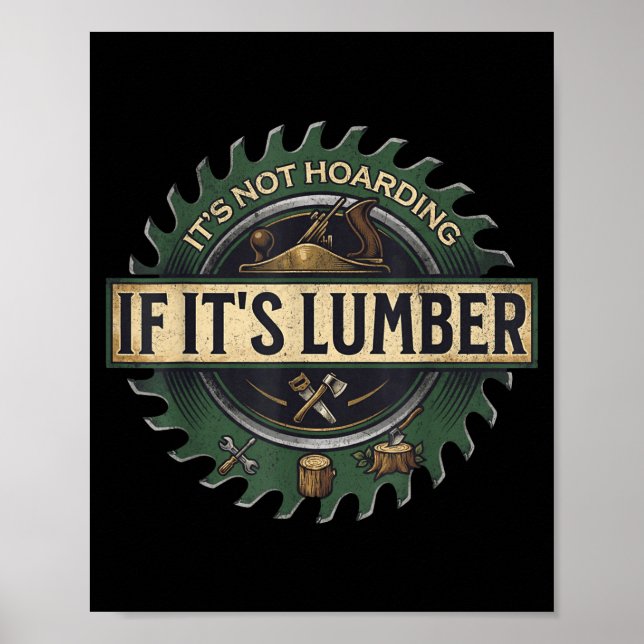 It’s Not Hoarding If It’s Lumber Funny Woodworking Poster (Front)