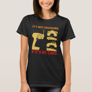 It s Not Hoarding If It s RC Cars RC Car Racing T-Shirt
