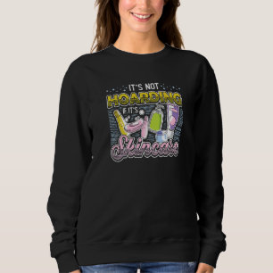 It´s Not Hoarding If It´s Skincare Esthetician   Sweatshirt