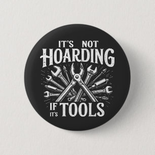 It’s Not Hoarding If It’s Tools Mechanic Handyman 6 Cm Round Badge