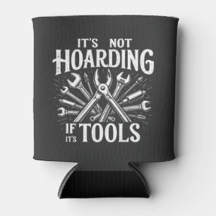 It’s Not Hoarding If It’s Tools Mechanic Handyman Can Cooler