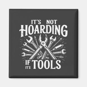 It’s Not Hoarding If It’s Tools Mechanic Handyman Magnet