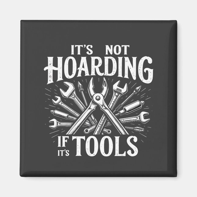 It’s Not Hoarding If It’s Tools Mechanic Handyman Magnet (Front)