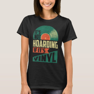 It s Not Hoarding If Its Vinyl T-Shirt