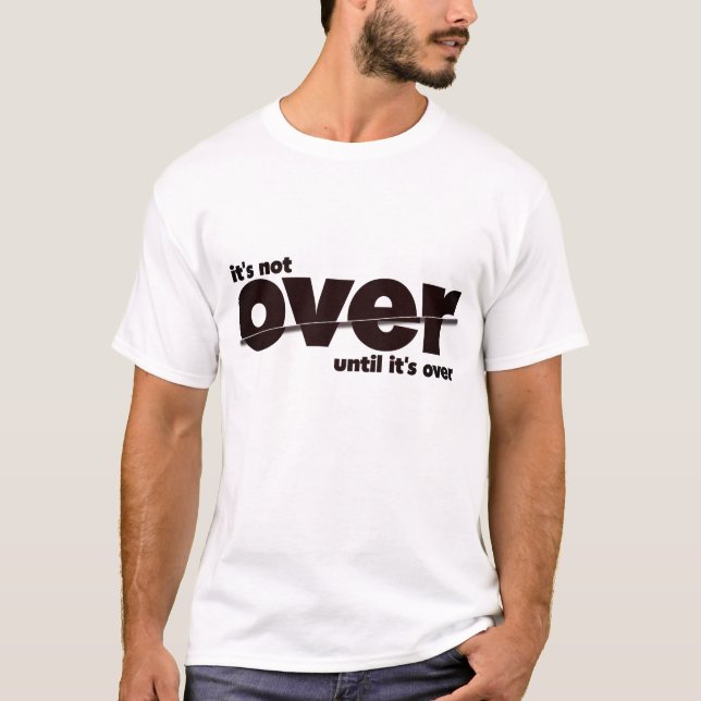 It’s Not Over - Maroon Bold Minimalist Design T-Shirt (Front)
