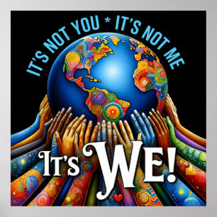 It’s Not You It’s We – Unity Globe Design Poster