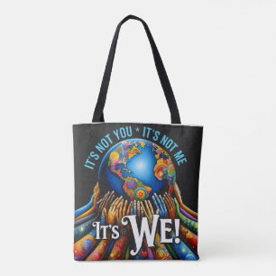 It’s Not You It’s We – Unity Globe Design Tote Bag