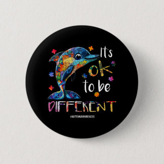 It’s Ok To Be Different - Autism Awareness Dolphin 6 Cm Round Badge