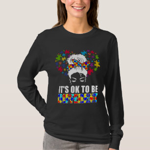 It S Ok To Be Different Autism Awareness It S Ok T T-Shirt