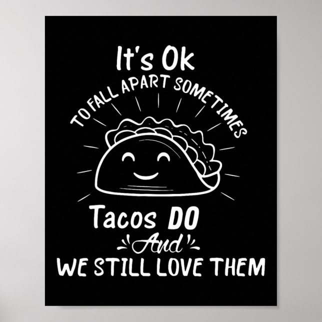 It’s Ok To Fall Apart Sometimes Tacos Do Mental He Poster (Front)