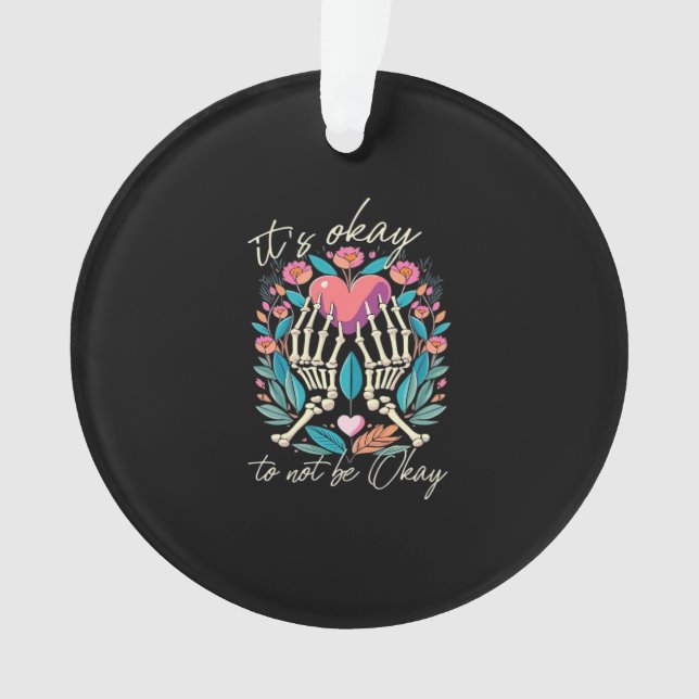 It’s Ok To Not Ok - Skeleton Hands With Heart  Ornament (Front)