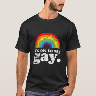 It s OK To Say Gay Trans Stay Proud LGBTQ Gay Righ T-Shirt