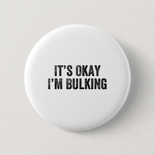 It’s Okay I’m Bulking Gym Weightlifter Bodybuilder 6 Cm Round Badge