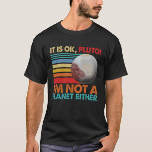 It s Okay Pluto I m Not A Planet Either Women Sola T-Shirt