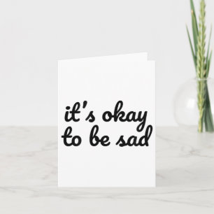It’s Okay To Be Sad Depression Mental Health Aware Card