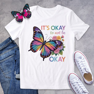 It’s Okay to Not Be Okay Butterfly Shirt