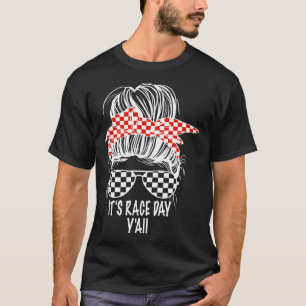 It s Race Day Y all Messy Bun Checkered Flag Racin T-Shirt