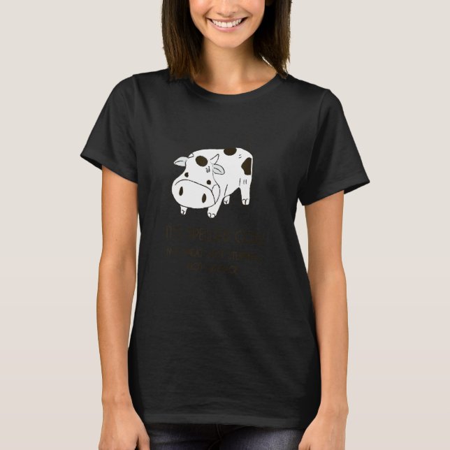 It´s Spelled Cow T-Shirt (Front)