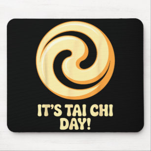 It’s Tai Chi Day Martial Arts Wellness Meditation  Mouse Pad