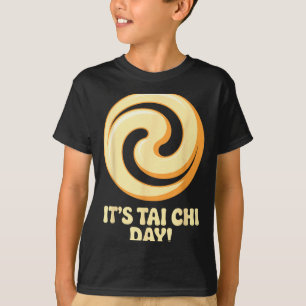It’s Tai Chi Day Martial Arts Wellness Meditation  T-Shirt