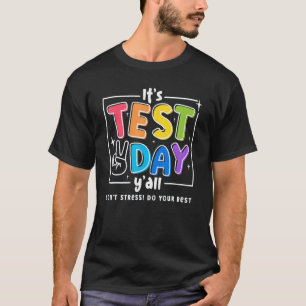 It s Test Day Y All Don t Stress Do Your Best For T-Shirt