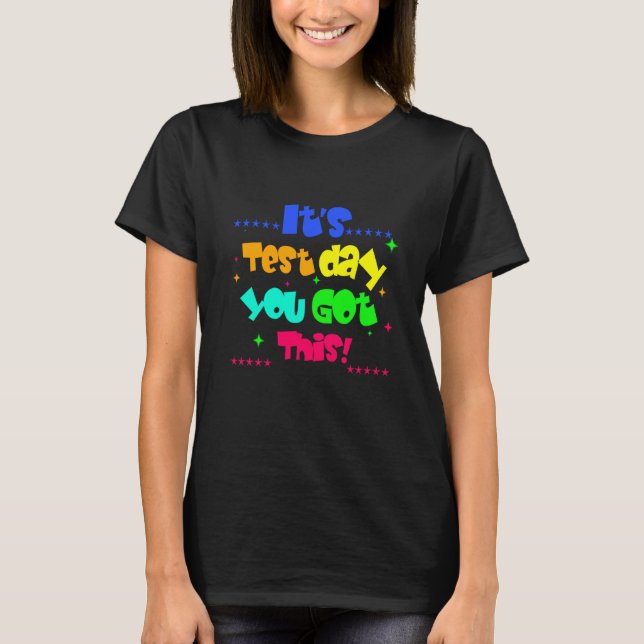 It S Test Day You Got This Funny Testing Day Teach T-Shirt (Front)