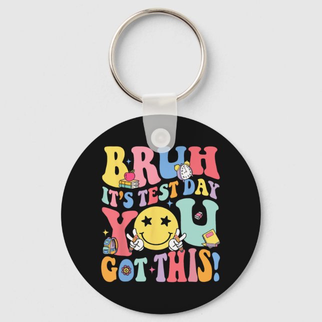 It’s Test Day You Got This Testing Day Teachers Ki Key Ring (Front)
