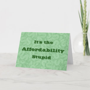 It’s the Affordability Stupid Card
