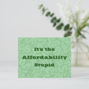 It’s the Affordability Stupid Postcard