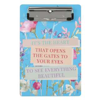 It’s The Heart That Opens The Gates, Floral Garden Mini Clipboard