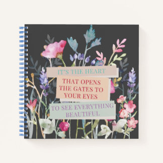 It’s The Heart That Opens The Gates, Floral Garden Notebook