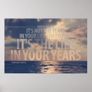 "It’s the life in your years” Quote Poster