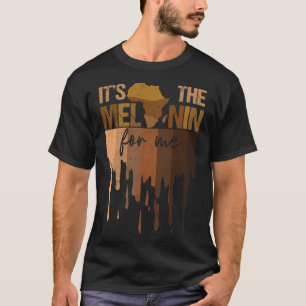 It s The Melanin For Me Black History Month Melana T-Shirt