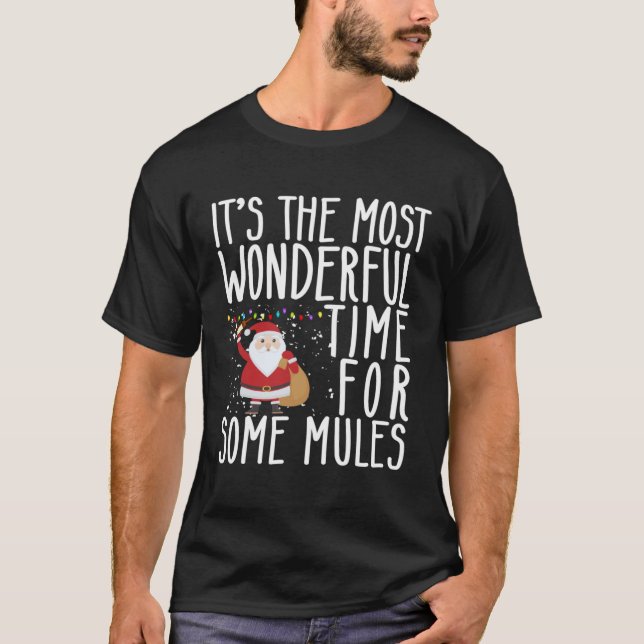 It s The Most Wonderful Time For Some Mules Christ T-Shirt (Front)