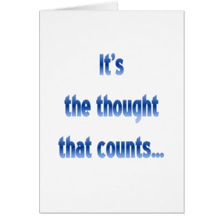 It’s  the thought that counts…
