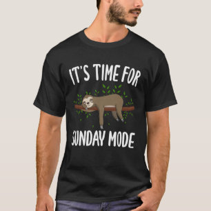 It s Time for Sunday Mode Sloth T-Shirt