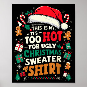 It’s Too Hot For Ugly Christmas Sweater Funny Xmas Poster