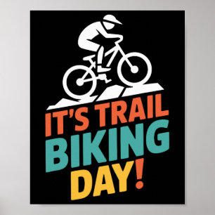 It’s Trail Biking Day Mountain Biker Cycling Outdo Poster