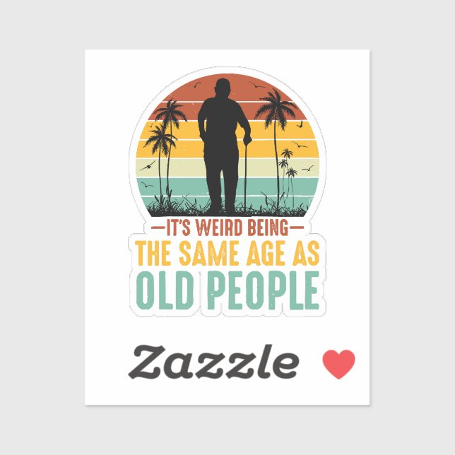 It s Weird Being The Same Age As Old People (Sheet)