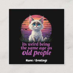 It’s Weird Being the Same Age as Old People Square Business Card