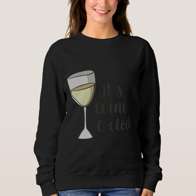 It S Wine O Clock  98 Sweatshirt (Front)