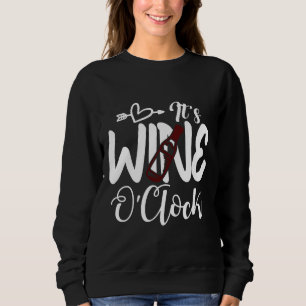 It S Wine O Clock  99 Sweatshirt