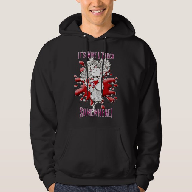 It S Wine O Clock Somewhere  105 Hoodie (Front)
