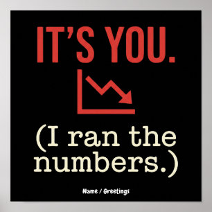 It’s you, I ran the numbers Funny Anti-Valentine Poster