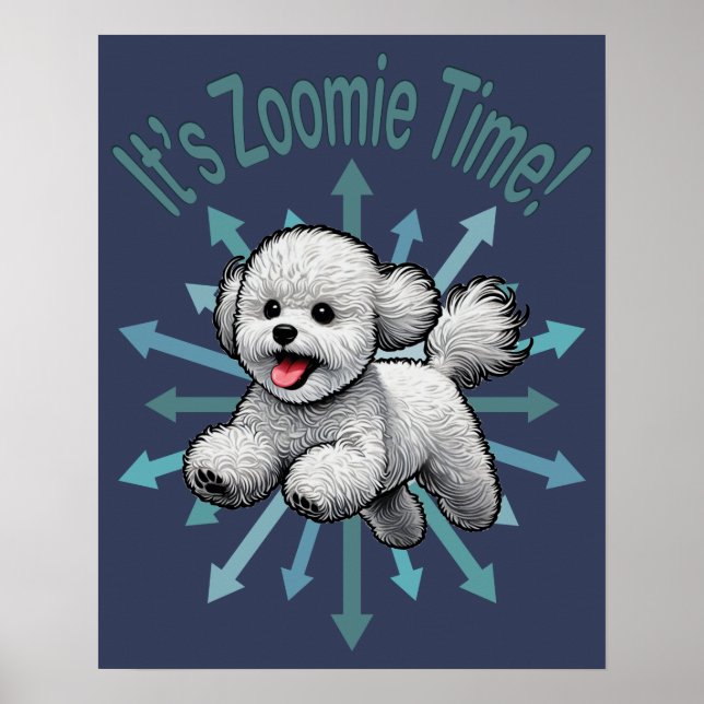 It’s Zoomie Time Bichon Frise Poster (Front)