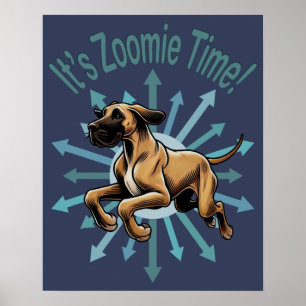 It’s Zoomie Time Great Dane Poster