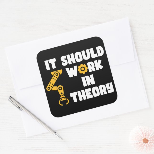 It Should Work In Theory, Funny Robotic Arm Saying Square Sticker (Envelope)
