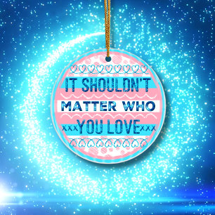 It Shouldn't Matter Who You Love Trans Sticker Ceramic Tree Decoration