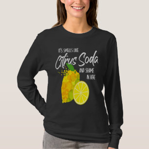 It Smells Like Citrus Soda and Shame in Here T-Shirt